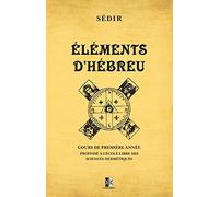 Éléments d'Hébreu: Cours de première année professé à l’École libre des Sciences Hermétiques