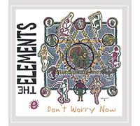 Elements - Don't Worry Now