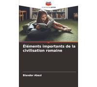 Éléments importants de la civilisation romaine