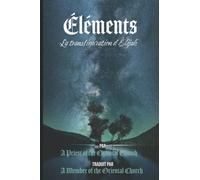 Éléments: La transfiguration d’Elijah - Volume 1 (French Edition)