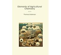 Elements of Agricultural Chemistry