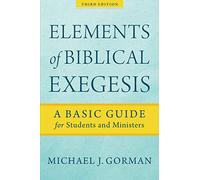 Michael J. Gorm Elements of Biblical Exegesis - A Basic Guide for St (Tascabile)