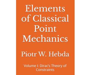 Elements of Classical Point Mechanics: Volume I: Dirac’s Theory of Constraints