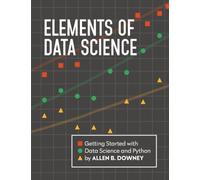 Elements of Data Science: Getting Started with Data Science and Python