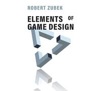 Robert Zubek Elements of Game Design (Copertina rigida)