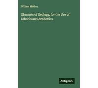 Elements of Geology, for the Use of Schools and Academies