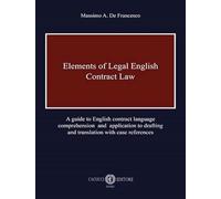 Elements of legal English. Contract law. A guide to English contract language comprehension and application to drafting and translation with case references