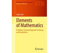 Elements of Mathematics: A Problem-Centered Approach to History and Foundations