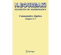 Elements of Mathematics- Commutative Algebra: Chapters 1-7