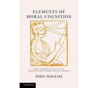 Elements of Moral Cognition: Rawls' Linguistic Analogy And The Cognitive S...