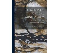 Elements Of Optical Mineralogy: An Introduction To Microscopic Petrography