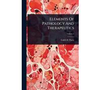 Elements Of Pathology And Therapeutics