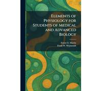 Elements of Physiology for Students of Medical and Advanced Biology