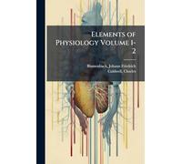 Elements of Physiology Volume 1-2