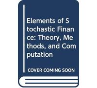 Elements of Stochastic Finance: Theory, Methods, and Computation