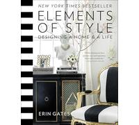 Elements of Style: Designing a Home & a Life
