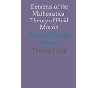 Elements of the Mathematical Theory of Fluid Motion: Wave and Vortex Motion