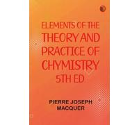 Elements of the Theory and Practice of Chymistry, 5th ed.