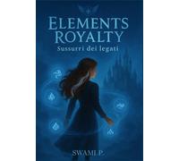 ELEMENTS ROYALTY: Sussurri dei Legati