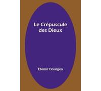 Elémir Bourges Le Crépuscule des Dieux (Tascabile)