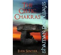 Elen Sentier Shaman Pathways - The Celtic Chakras (Tascabile)