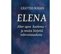 Elena: Alter egon kuolema - ja muita kirjeitä tulevaisuudesta