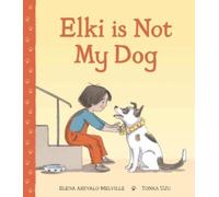 Elena Arevalo Melville Elki is Not My Dog (Copertina rigida)