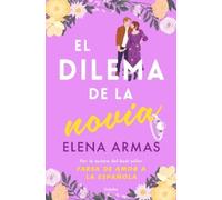 Elena Armas El dilema de la novia / The Fiancé Dilemma (Tascabile)
