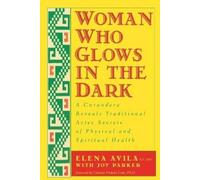 Elena Avila Joy Parker Clarissa Pinkola Es Woman Who Glows in the D (Tascabile)