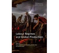 Elena Baglioni Labour Regimes and Global Production (Tascabile)