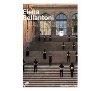 Elena Bellantoni. Corpo, parole e immagini tra poetico e politico. Ediz. illustrata