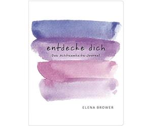 Elena Brower Christina Knülli Entdecke dich: Das Achtsamkeits-Journa (Tascabile)