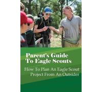 Elena Caldwell Parent's Guide To Eagle Scouts (Tascabile)