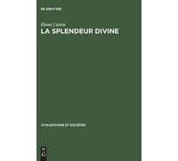Elena Cassin La Splendeur divine (Copertina rigida) Civilisations Et Sociétés