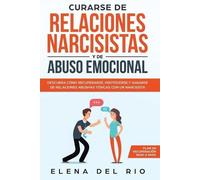Elena Del Rio Curarse de relaciones narcisistas y de abuso emocional (Tascabile)