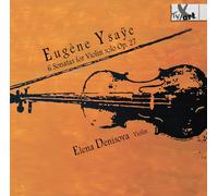 Elena Denisova Eugène Ysaye: 6 Sonaten für Violine solo, Op. 27 (CD)