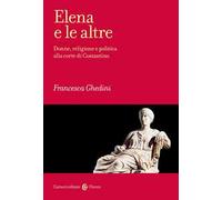 Elena e le altre. Donne, religione e politica alla corte di Costantino