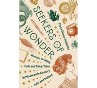 Seekers of Wonder: Women Writing Folk and Fairy Tales in Nineteenth-century Italy and Ireland