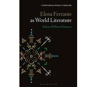 Stiliana Milkova Rousseva Elena Ferrante as World Literature (Tascabile)