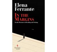 Elena Ferrante In the Margins. On the Pleasures of Reading an (Copertina rigida)