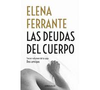 Elena Ferrante Las deudas del cuerpo / Those Who Leave and Those Who (Tascabile)