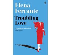 Elena Ferrante Troubling Love (Tascabile)
