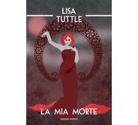 Elena Furlan Lisa Tuttle La mia morte (Tascabile)