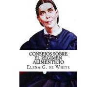 Elena G De White CONSEJOS SOBRE el REGIMEN ALIMENTICIO (Tascabile)