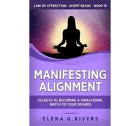 Elena G Rivers Manifesting Alignment (Tascabile) Law of Attraction Short Reads