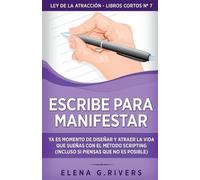 Elena G Rivers Rivers Elena G Escribe para manifestar (Tascabile)