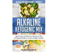 Elena Garcia Alkaline Ketogenic Mix (Copertina rigida) Alkaline Keto Diet