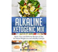 Elena Garcia Alkaline Ketogenic Mix (Tascabile) Alkaline Keto Diet