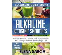 Elena Garcia Alkaline Ketogenic Smoothies (Tascabile) Alkaline Keto Diet