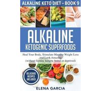 Elena Garcia Alkaline Ketogenic Superfoods (Tascabile) Alkaline Keto Diet